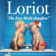 Loriot - Die Ente bleibt draußen 15.01.2027 STADTHALLE KASSEL