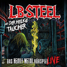 L.B. Steel und der heilige Taucher - Das Heavy Metal Hörspiel live Baunatal