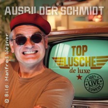 Ausbilder Schmidt - Top Lusche de Luxe 29.04.2027 STADTHALLE BAUNATAL