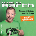 Premium Tickets - Mario Barth - Männer sind nichts ohne die Frauen