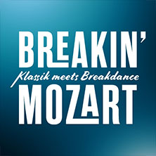 Breakin' Mozart - Klassik meets Breakdance 03.04.2027 STADTHALLE KASSEL