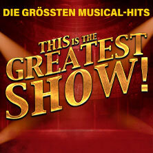 This is THE GREATEST SHOW! - Die größten Musical Hits aller Zeiten Kassel
