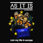 As It Is - Ruin My Life In Europe