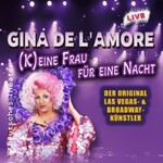 Gina de l’Amore - (K)eine Frau für eine Nacht - live!